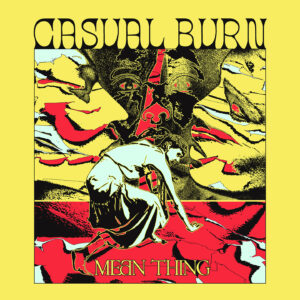 casual burn - mean thing LP