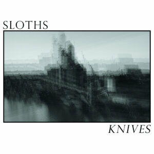 sloths - knives LP